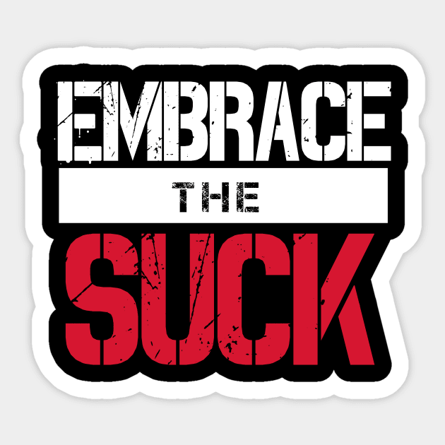 Embrace The Suck (v1) Sticker by bluerockproducts